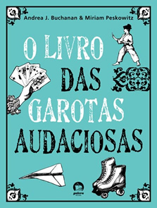 O Livro das Garotas Audaciosas, de Andrea J. Buchanan e Miriam Peskowitz