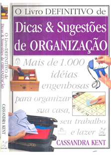 O livro definitivo de dicas e sugestões de organização, de Cassandra Kent