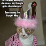 Cassie estava disposta a qualquer coisa parea conseguir um cheeseburger... Até mesmo se casar com o Burger King.